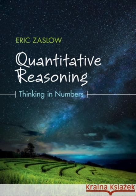 Quantitative Reasoning: Thinking in Numbers Eric Zaslow 9781108419413 Cambridge University Press - książka