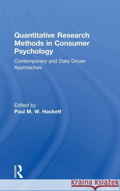 Quantitative Research Methods in Consumer Psychology: Contemporary and Data Driven Approaches Paul Hackett 9781138182691 Routledge - książka