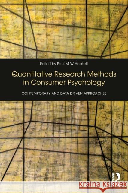 Quantitative Research Methods in Consumer Psychology: Contemporary and Data Driven Approaches Paul Hackett 9781138182721 Routledge - książka