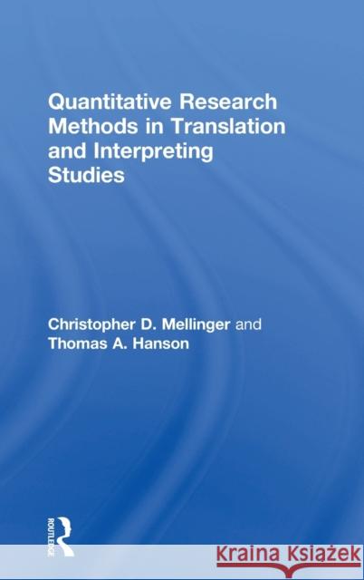 Quantitative Research Methods in Translation and Interpreting Studies Christopher D. Mellinger Thomas A. Hanson 9781138124950 Routledge - książka