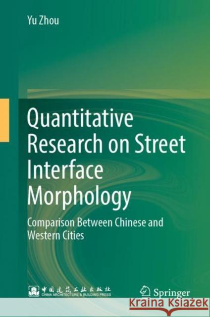 Quantitative Research on Street Interface Morphology: Comparison Between Chinese and Western Cities Zhou, Yu 9789811925481 Springer Nature Singapore - książka