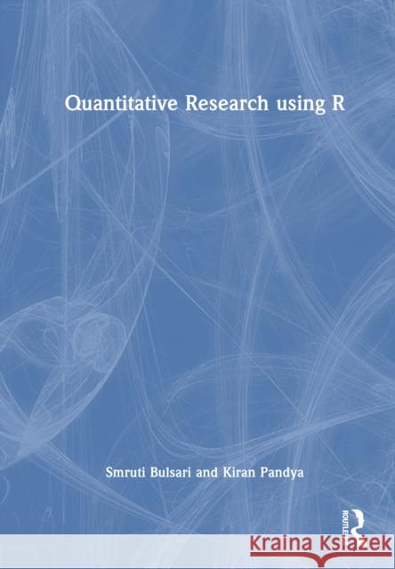 Quantitative Research using R Kiran (Veer Narmad South Gujarat University, India) Pandya 9781032702827 Routledge - książka