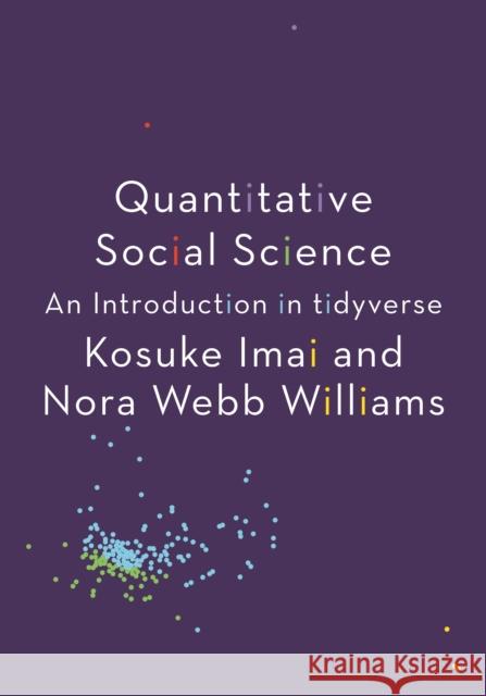 Quantitative Social Science: An Introduction in tidyverse Nora Webb Williams 9780691222288 Princeton University Press - książka