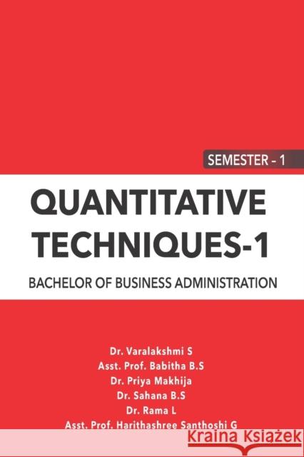 Quantitative Techniques - 1: 1 Semester - Bba Dr Varalakshmi S, Asst Prof Babitha B S, Dr Sahana B S 9789391209025 Woven Words Academic - książka