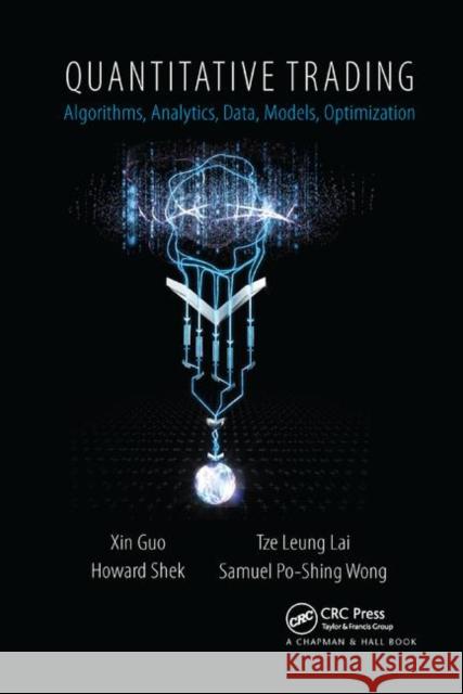 Quantitative Trading: Algorithms, Analytics, Data, Models, Optimization Xin Guo Tze Leung Lai Howard Shek 9780367871819 CRC Press - książka