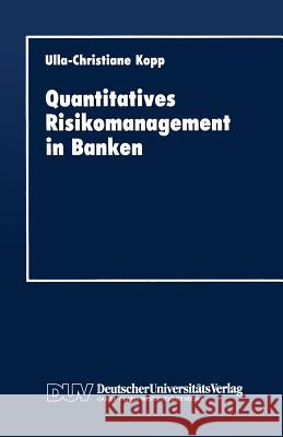 Quantitatives Risikomanagement in Banken Ulla-Christiane Kopp 9783824401338 Deutscher Universitats Verlag - książka