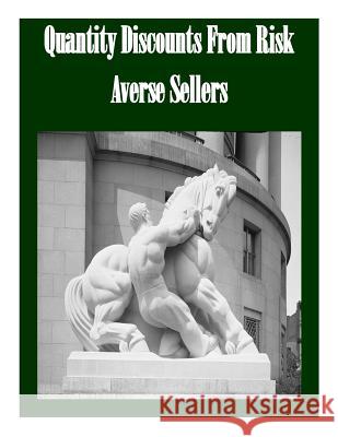 Quantity Discounts From Risk Averse Sellers Federal Trade Commission 9781502523211 Createspace - książka