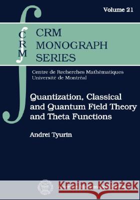 Quantization, Classical and Quantum Field Theory and Theta Functions Andrei Tyurin 9780821832400 AMERICAN MATHEMATICAL SOCIETY - książka