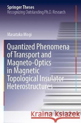 Quantized Phenomena of Transport and Magneto-Optics in Magnetic Topological Insulator Heterostructures Masataka Mogi 9789811921391 Springer Nature Singapore - książka