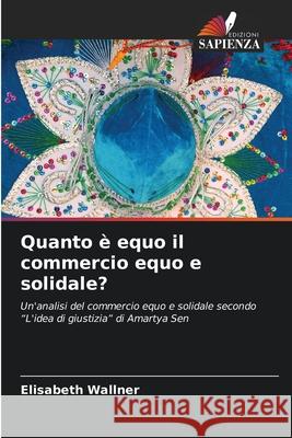 Quanto è equo il commercio equo e solidale? Wallner, Elisabeth 9786202419406 Edizioni Sapienza - książka