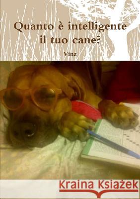 Quanto è intelligente il tuo cane? Vinz 9781326652166 Lulu.com - książka