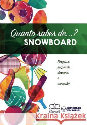 Quanto sabes de... Snowboard Notebook, Wanceulen 9781981764358 Createspace Independent Publishing Platform - książka