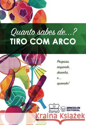 Quanto sabes de... Tiro com Arco Notebook, Wanceulen 9781981848164 Createspace Independent Publishing Platform - książka