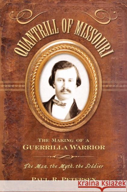 Quantrill of Missouri: The Making of a Guerilla Warrior Paul R. Petersen 9781581823592 Cumberland House Publishing - książka
