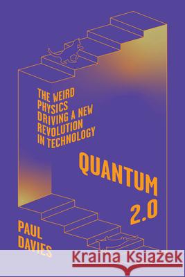 Quantum 2.0: The Weird Physics Driving a New Revolution in Technology Paul Davies 9780226849324 University of Chicago Press - książka
