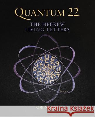 Quantum 22: The Hebrew Living Letters Robin Main 9780998598284 Sapphire Throne Ministries - książka