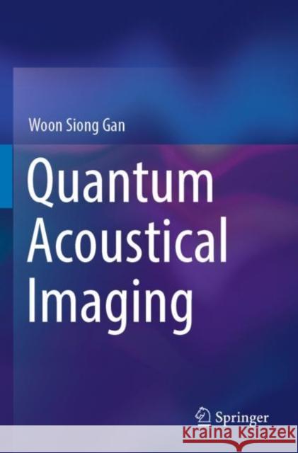 Quantum Acoustical Imaging Woon Siong Gan 9789811909856 Springer Nature Singapore - książka