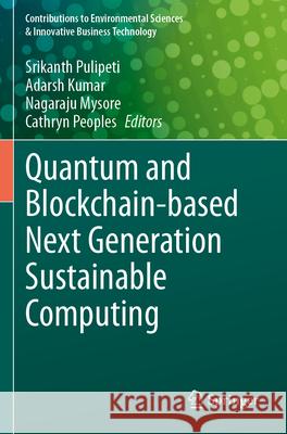 Quantum and Blockchain-Based Next Generation Sustainable Computing Srikanth Pulipeti Adarsh Kumar Nagaraju Mysore 9783031580703 Springer - książka