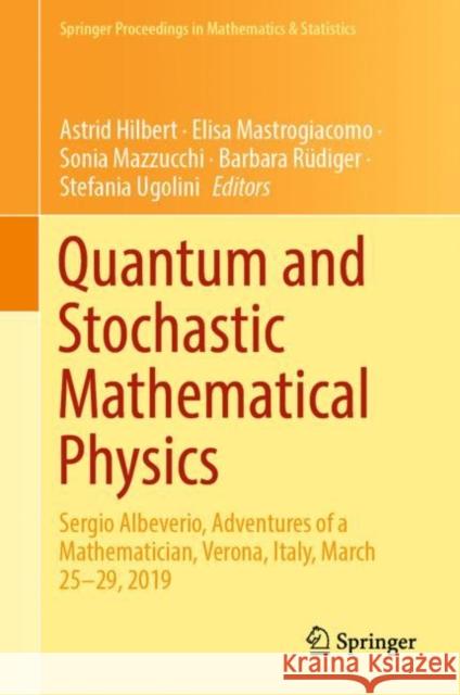 Quantum and Stochastic Mathematical Physics: Sergio Albeverio, Adventures of a Mathematician, Verona, Italy, March 25–29, 2019 Astrid Hilbert Elisa Mastrogiacomo Sonia Mazzucchi 9783031140303 Springer - książka