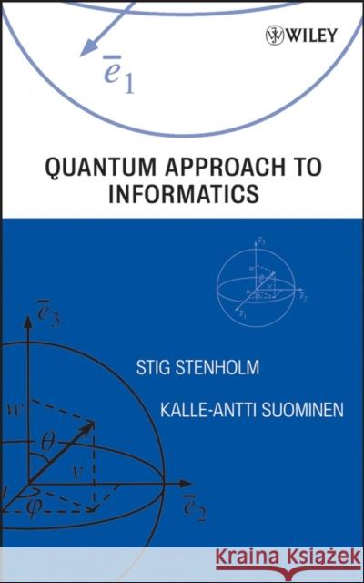 Quantum Approach to Informatics Stig Stenholm Kalle-Antti Suominen 9780471736103 Wiley-Interscience - książka