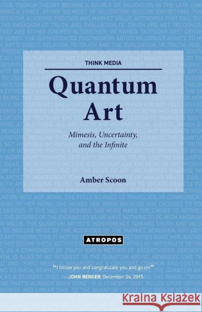 Quantum Art: Mimesis, Uncertainty, and the Infinite Amber Scoon 9781940813363 Atropos Press - książka