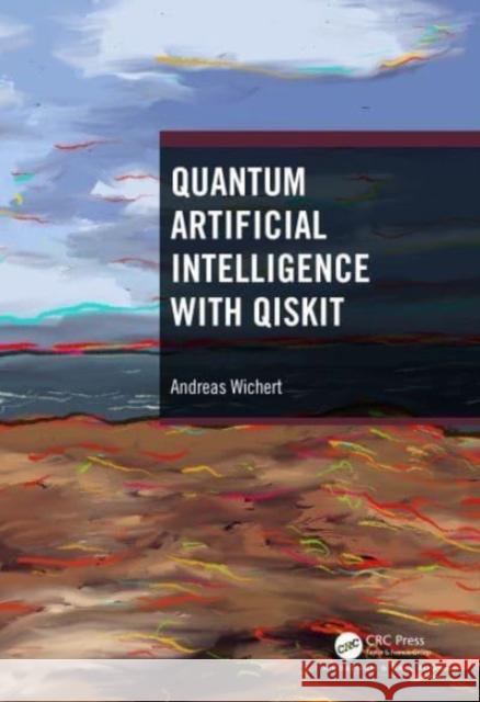 Quantum Artificial Intelligence with Qiskit Andreas Wichert 9781032448978 Taylor & Francis Ltd - książka