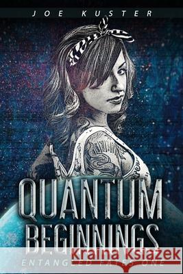 Quantum Beginnings: A Near-Future CyberPunk Thriller Joe Kuster 9781087078908 Independently Published - książka