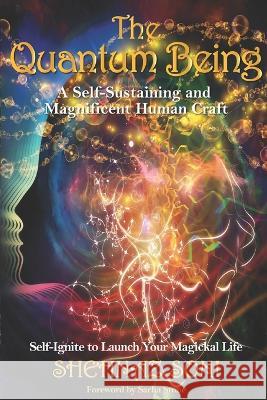 Quantum Being: A Self-Sustaining and Magnificent Human Craft Shehnaz Soni 9781958405185 Spotlight Publishing - książka