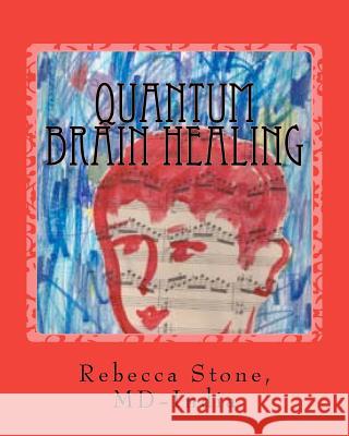 Quantum Brain Healing: With Alternative Medicine Rebecca Bell Ston 9780615498218 Rebecca Stone - książka