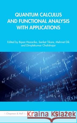 Quantum Calculus and Functional Analysis with Applications Bipan Hazarika Sanket Tikare Mehmet Dik 9781041014478 CRC Press - książka