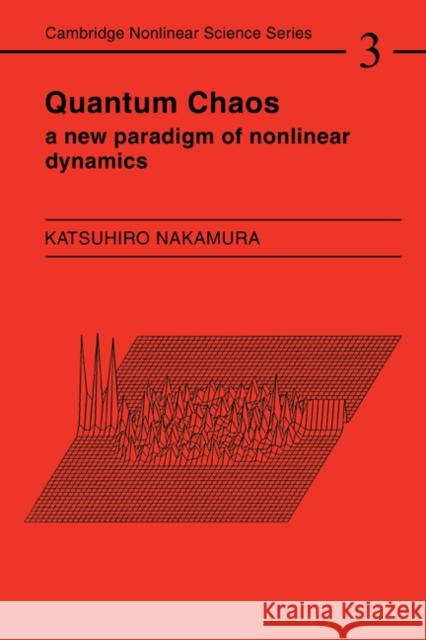 Quantum Chaos: A New Paradigm of Nonlinear Dynamics Nakamura, Katsuhiro 9780521467469 Cambridge University Press - książka