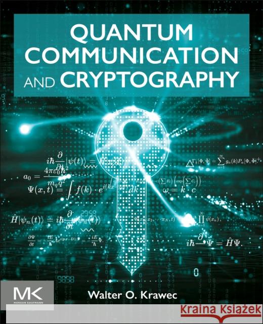 Quantum Communication and Cryptography Walter O. (Assistant Professor of Computer Science and Engineering, University of Connecticut, Storrs, CT, USA) Krawec 9780443215322 Morgan Kaufmann Publishers - książka