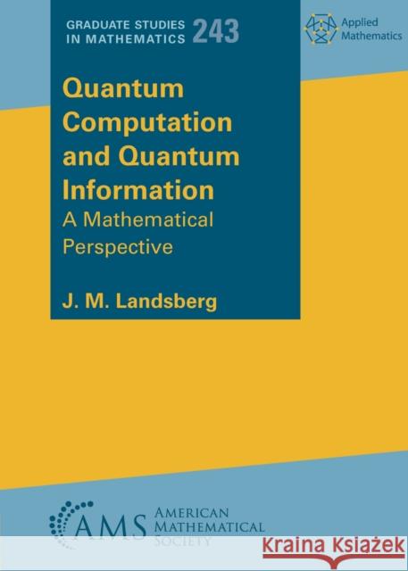 Quantum Computation and Quantum Information – A Mathematical Perspective J. M. Landsberg 9781470477776  - książka