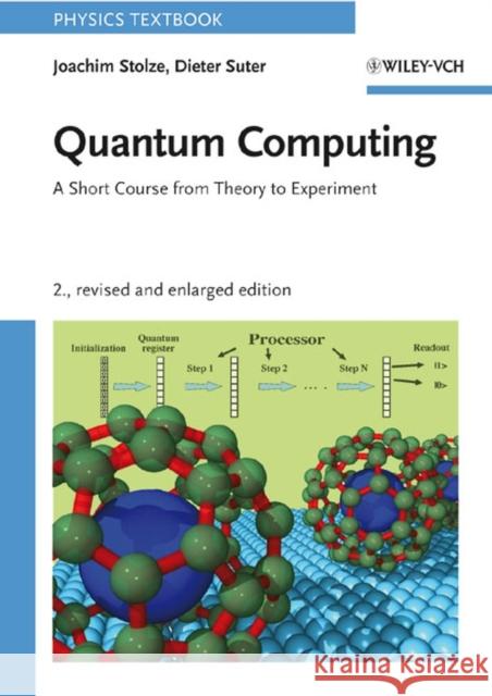 Quantum Computing: A Short Course from Theory to Experiment Stolze, Joachim 9783527407873 Wiley-VCH Verlag GmbH - książka