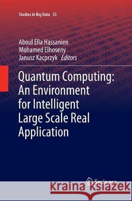 Quantum Computing: An Environment for Intelligent Large Scale Real Application Hassanien, Aboul Ella 9783319876023 Springer - książka