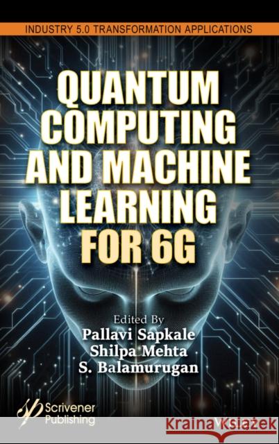 Quantum Computing and Machine Learning for 6G  9781394238088 John Wiley & Sons Inc - książka