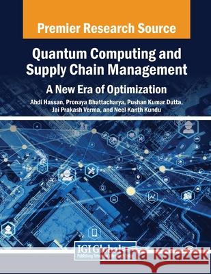 Quantum Computing and Supply Chain Management: A New Era of Optimization Ahdi Hassan, Pronaya Bhattacharya, Pushan Kumar Dutta 9798369350416 IGI Global - książka