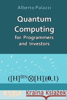 Quantum Computing for Programmers and Investors Alberto Palazzi 9788897527541 Goglib - książka