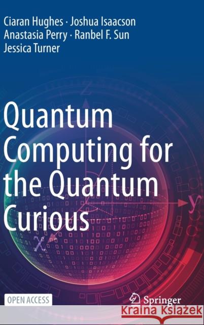 Quantum Computing for the Quantum Curious Ciaran Hughes Joshua Isaacson Anastasia Perry 9783030616007 Springer - książka