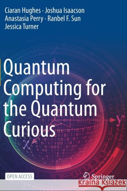 Quantum Computing for the Quantum Curious Ciaran Hughes Joshua Isaacson Anastasia Perry 9783030616038 Springer - książka