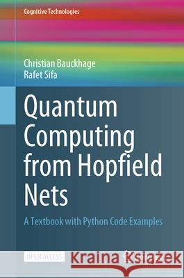 Quantum Computing from Hopfield Nets: A Textbook with Python Code Examples Christian Bauckhage Rafet Sifa 9783031994012 Springer - książka