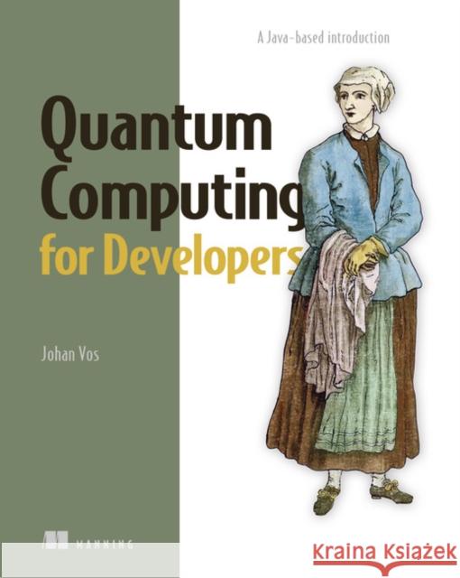 Quantum Computing in Action Vos, Johan 9781617296321 Manning Publications - książka