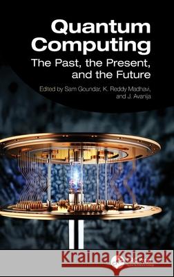 Quantum Computing: The Past, the Present, and the Future Sam Goundar K. Reddy Madhavi J. Avanija 9781032886565 CRC Press - książka