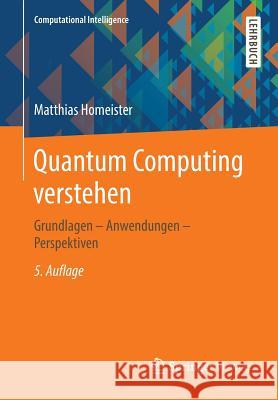 Quantum Computing verstehen : Grundlagen - Anwendungen - Perspektiven Matthias Homeister 9783658228835 Springer Vieweg - książka