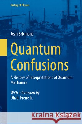 Quantum Confusions: A History of Interpretations of Quantum Mechanics Jean Bricmont 9783032240927 Springer - książka