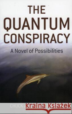 Quantum Conspiracy, The – A Novel of Possibilities Chuck And Karen Robison 9781846941672 John Hunt Publishing - książka