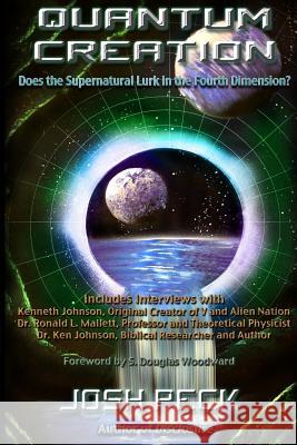 Quantum Creation: Does the Supernatural Lurk in the Fourth Dimension? Josh Peck S. Douglas Woodward 9781499760842 Createspace - książka