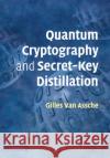 Quantum Cryptography and Secret-Key Distillation Gilles Va 9781107410633 Cambridge University Press