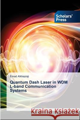 Quantum Dash Laser in WDM L-band Communication Systems Emad Alkhazraji 9783659845093 Scholars' Press - książka