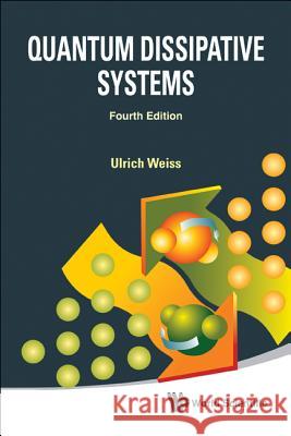 Quantum Dissipative Systems Ulrich Weiss 9789814374910 World Scientific Publishing Company - książka